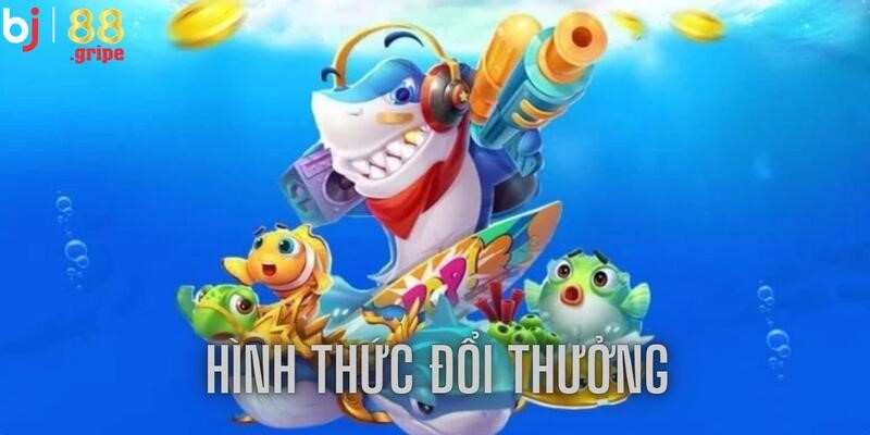 Bắn Cá BJ88 - Game Săn Cá Giải Trí Hấp Dẫn Hằng Ngày 2026 5 Tận dụng cơ hội đổi phần thưởng với nhiều hình thức