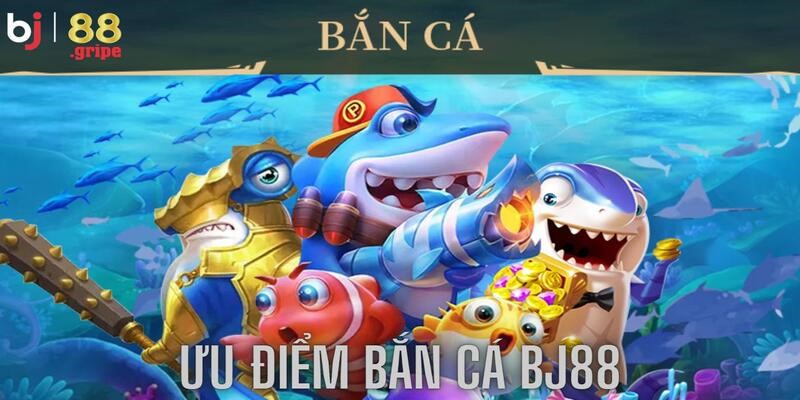 Bắn Cá BJ88 - Game Săn Cá Giải Trí Hấp Dẫn Hằng Ngày 2026 3 Thiên đường giải trí với các ưu điểm cực chất