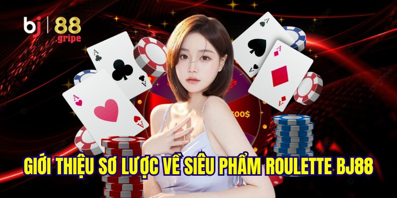 Roulette BJ88 - Game Vòng Quay Casino Trực Tuyến Hot 2026 2 Giới thiệu khái quát về trò chơi roulette BJ88 hot hit