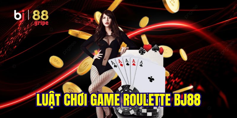 Roulette BJ88 - Game Vòng Quay Casino Trực Tuyến Hot 2026 4 Luật chơi game roulette chi tiết, đầy đủ