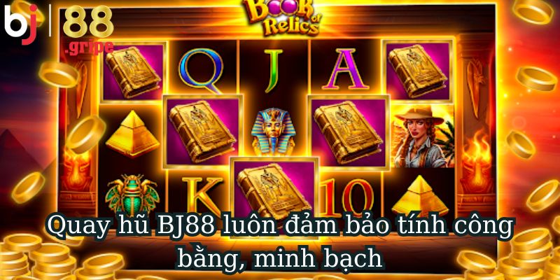 Quay Hũ BJ88 - Trải Nghiệm Game Slot Đổi Thưởng Hấp Dẫn 2026 4 Quay hũ BJ88 luôn đảm bảo tính công bằng, minh bạch