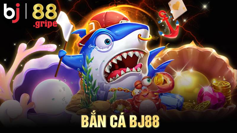 Bắn Cá BJ88 - Game Săn Cá Giải Trí Hấp Dẫn Hằng Ngày 2026 1 Bắn cá BJ88