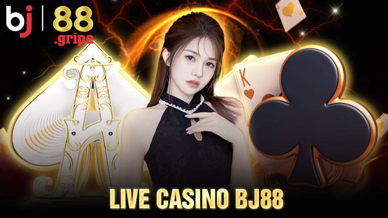 Live Casino BJ88 - Trải Nghiệm Casino Live Đẳng Cấp 2026 1 Live Casino BJ88