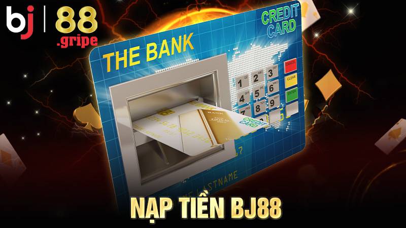 Nạp Tiền bj88 - Thanh Toán Tài Khoản Nhanh An Toàn 2026 1 Nạp tiền BJ88